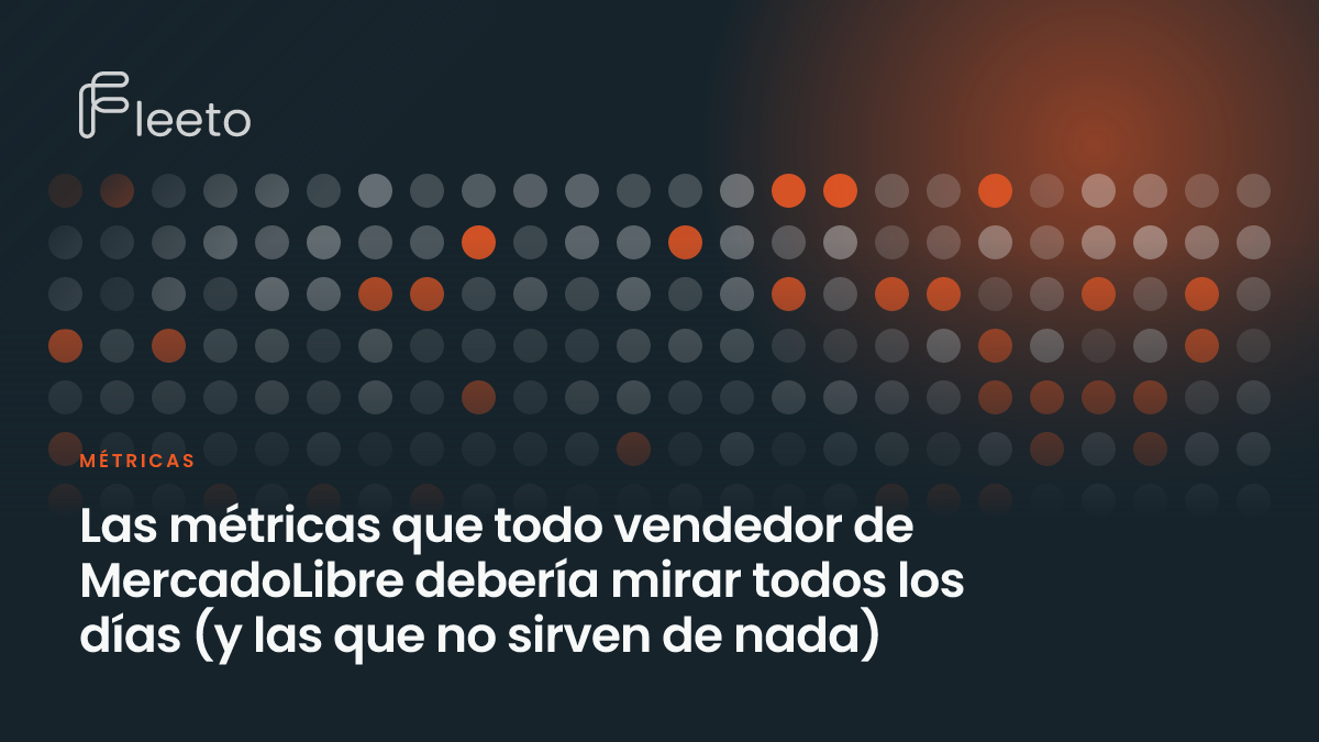 Portada del artículo «Las métricas que todo vendedor de MercadoLibre debería mirar todos los días (y las que no sirven de nada)», con el título sobre un fondo oscuro y una grilla de puntos